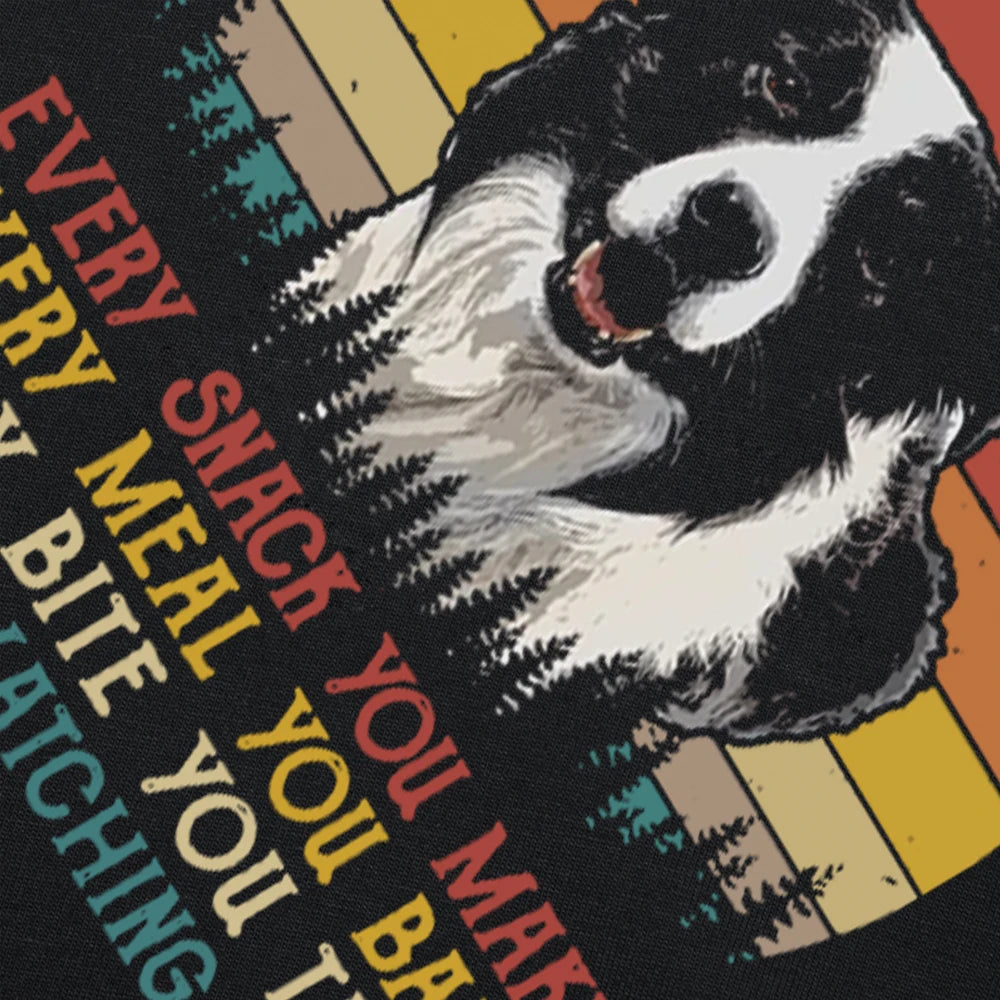 Funny Border Collie dog Every Snack You Make Every Meal You Bake T Shirts Graphic Cotton Streetwear Birthday Gifts T-shirt Men