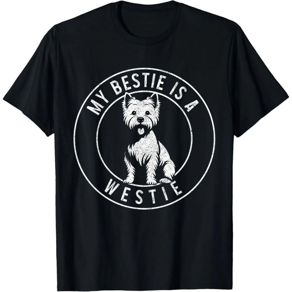 West Highland Terrier My Bestie Is A Westie Mom Funny Dog T Shirts Humor Streetwear Tee Shirt Short Sleeve Unisex Loose Clothing